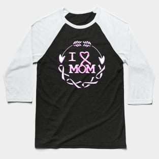 I love mom , girl cancer Baseball T-Shirt